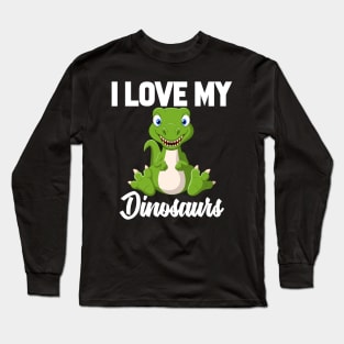 I Love My Dinosaurs Long Sleeve T-Shirt